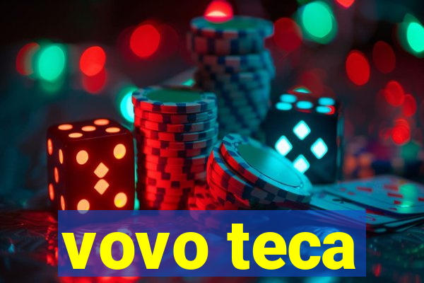 vovo teca